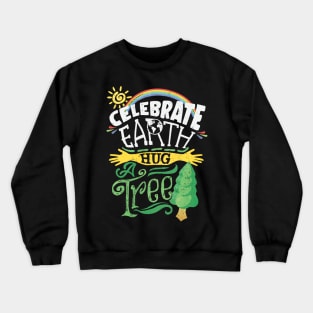 Celebrate Earth Hug a Tree Crewneck Sweatshirt